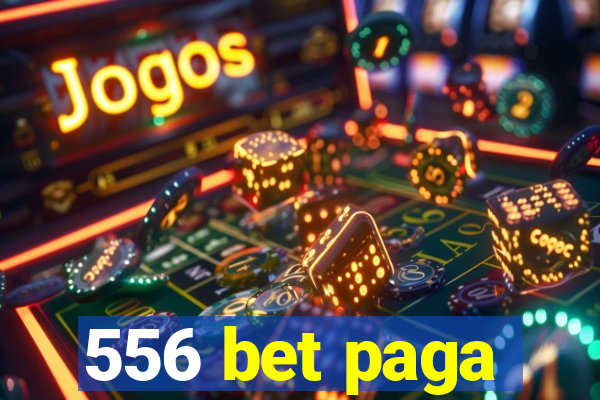 556 bet paga